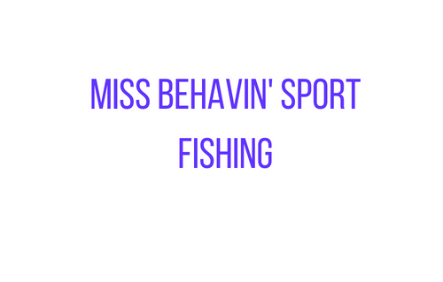 Miss Behavin' Sport Fishing -