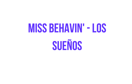 Miss Behavin' - Los Sueños