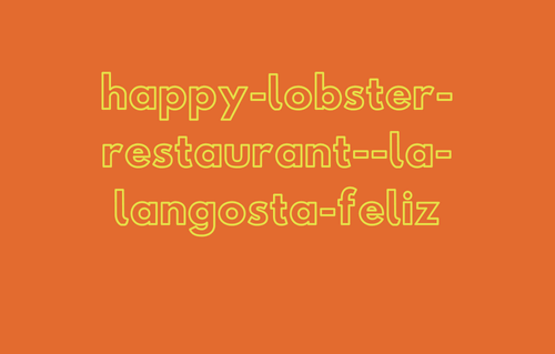 Happy Lobster Restaurant ~ La